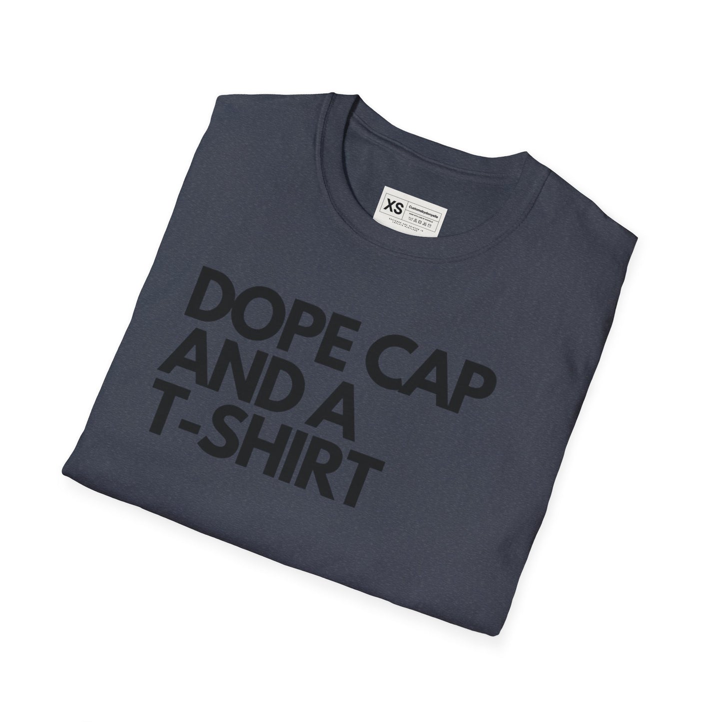 Dope Cap And A T-shirt Soft Unisex Tshirt