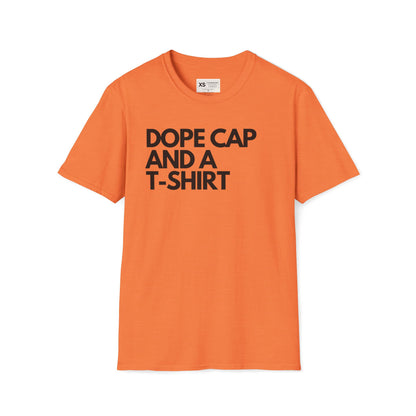 Dope Cap And A T-shirt Soft Unisex Tshirt