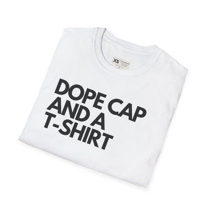Dope Cap And A T-shirt Soft Unisex Tshirt