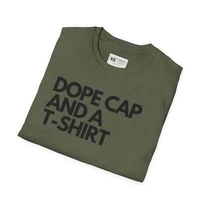 Dope Cap And A T-shirt Soft Unisex Tshirt