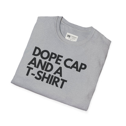 Dope Cap And A T-shirt Soft Unisex Tshirt
